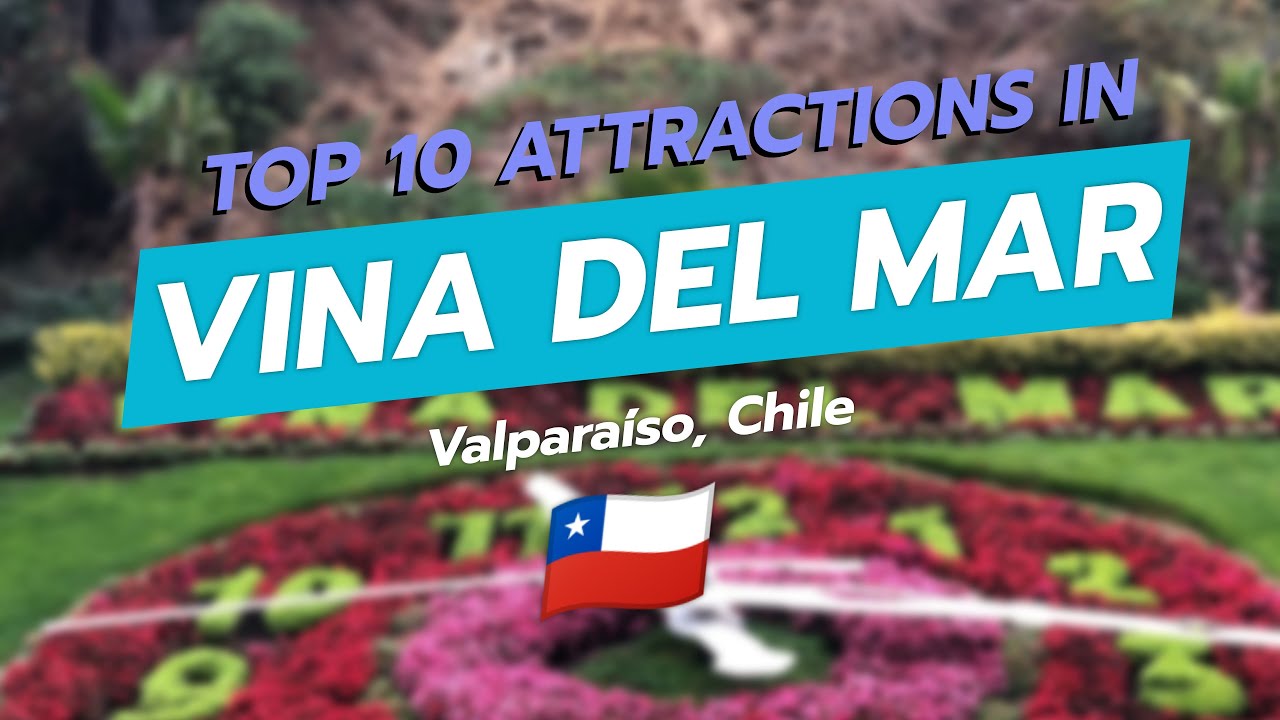 Top 10 Attractions in Vina del Mar, Chile 🇨🇱✨