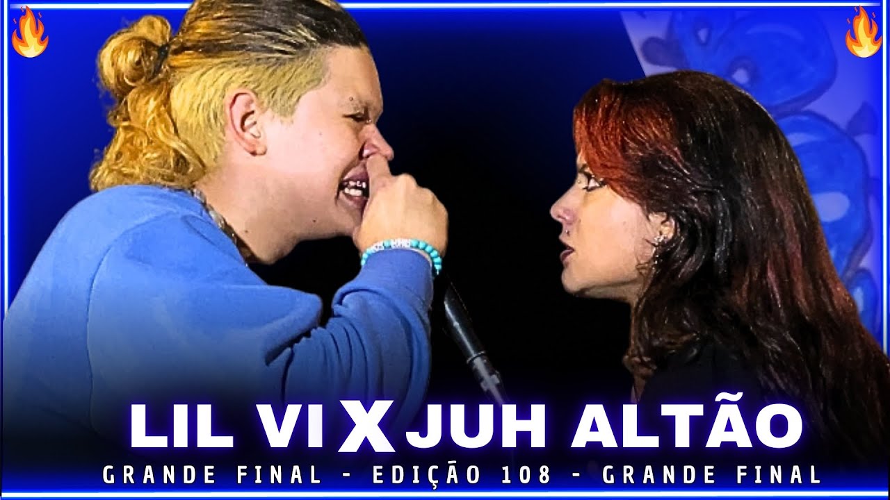 (FINAL INTENSA 😱🔥) LIL VI X JUH ALTÃO | GRANDE FINAL | EDIÇÃO ESPECIAL | 108ª | Batalha Da Linear