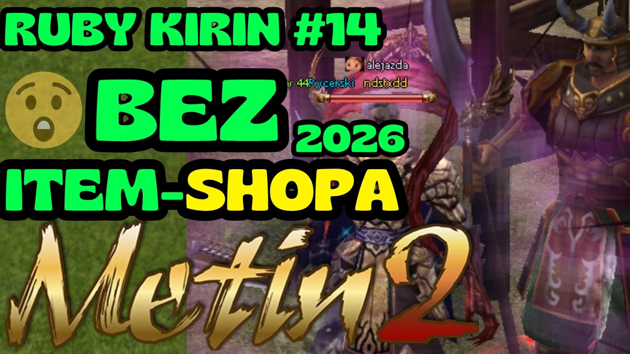 Metin2.pl RUBY Kirin #14 - CO TERAZ?