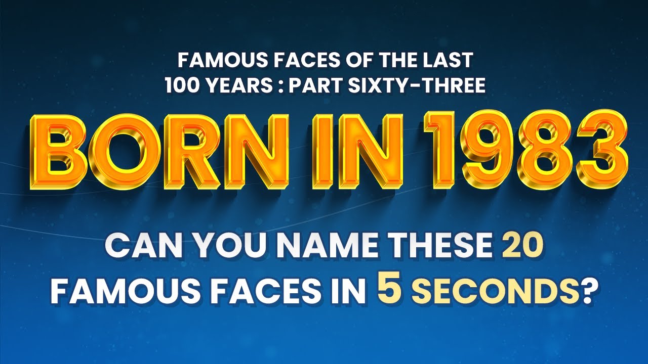 Famous People Born In 1983 | You Might Know MORE Than You Think!