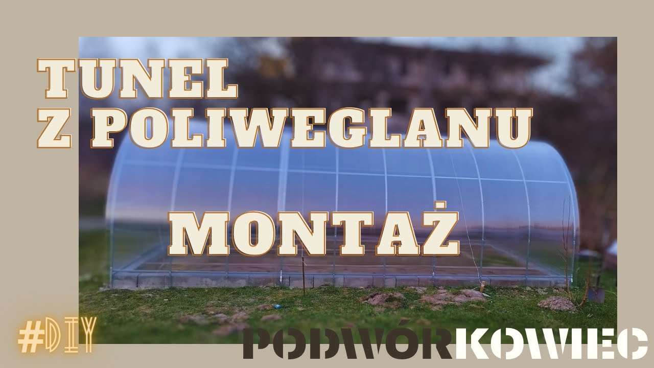 Tunel z poliwęglanu MONTAŻ