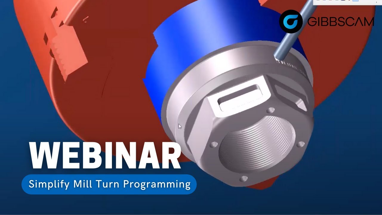 Simplify Mill Turn Programming with GibbsCAM Webinar