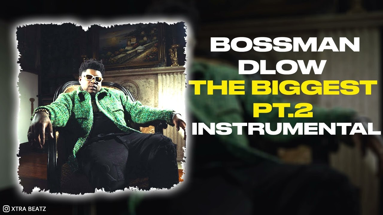 BossMan Dlow - The Biggest Pt. 2 (INSTRUMENTAL)