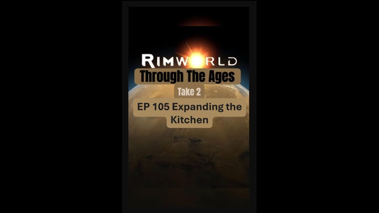 Expanding the Kitchen in RimWorld Let's Play - Through The Ages Take 2 // EP 105