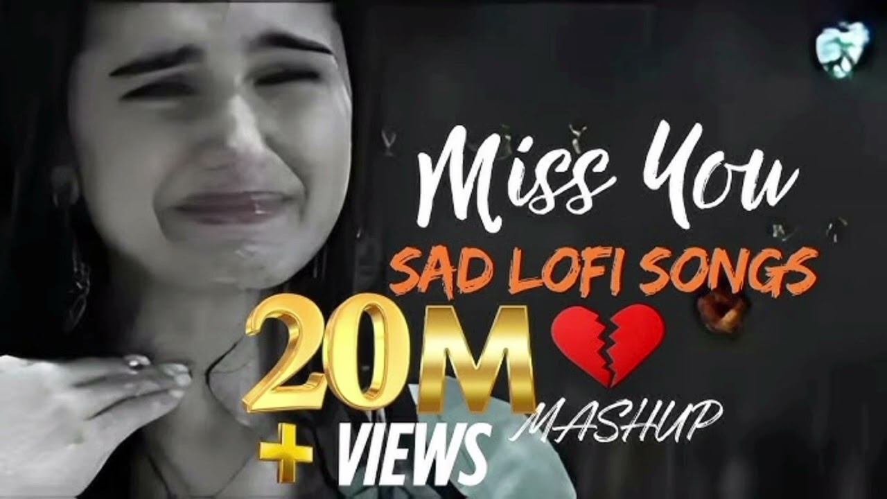 SAD LOFI SONGS |HEARTBROKENLOFI MASHUP |SLOW + REVERBLOFI MIX |