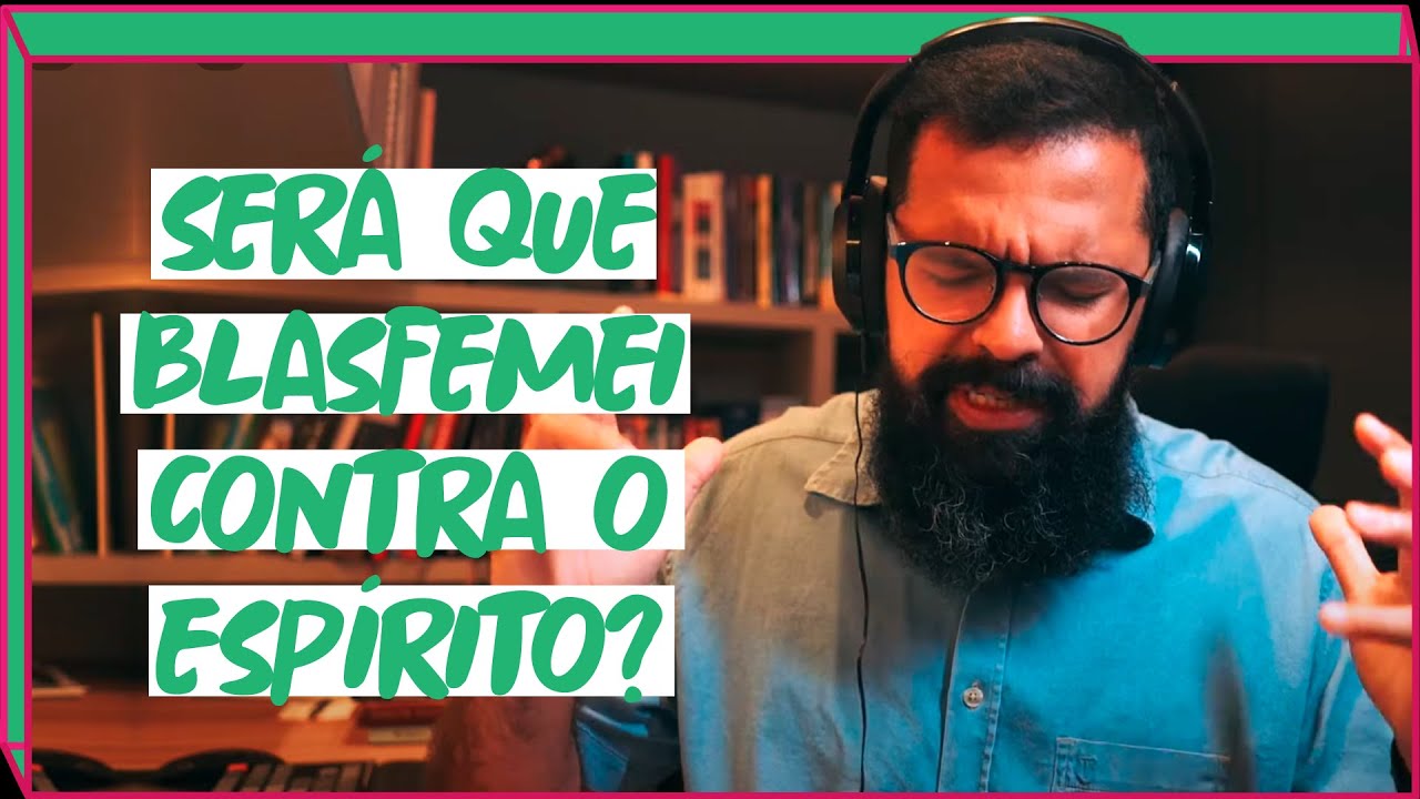 SERÁ QUE BLASFEMEI CONTRA O ESPÍRITO? - Podcast Copiando Jesus