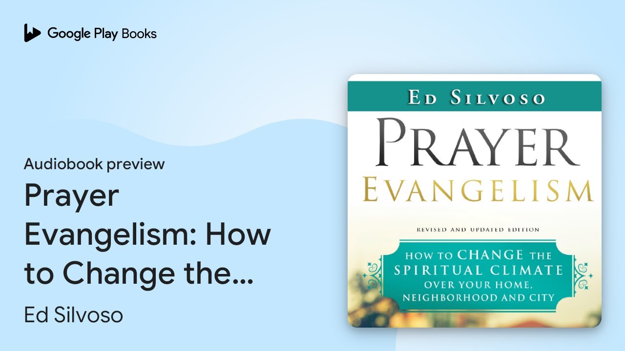 Prayer Evangelism: How to Change the Spiritual&hellip; by Ed Silvoso &middot; Audiobook preview