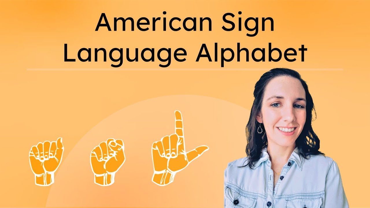 American Sign Language Alphabet - Fingerspelling the ASL Alphabet