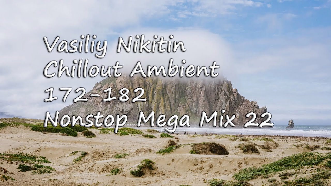 Vasiliy Nikitin - Chillout Ambient - Tenir's Nonstop Mega Mix 22 (172-182)   (Relax Chill Music Mix)