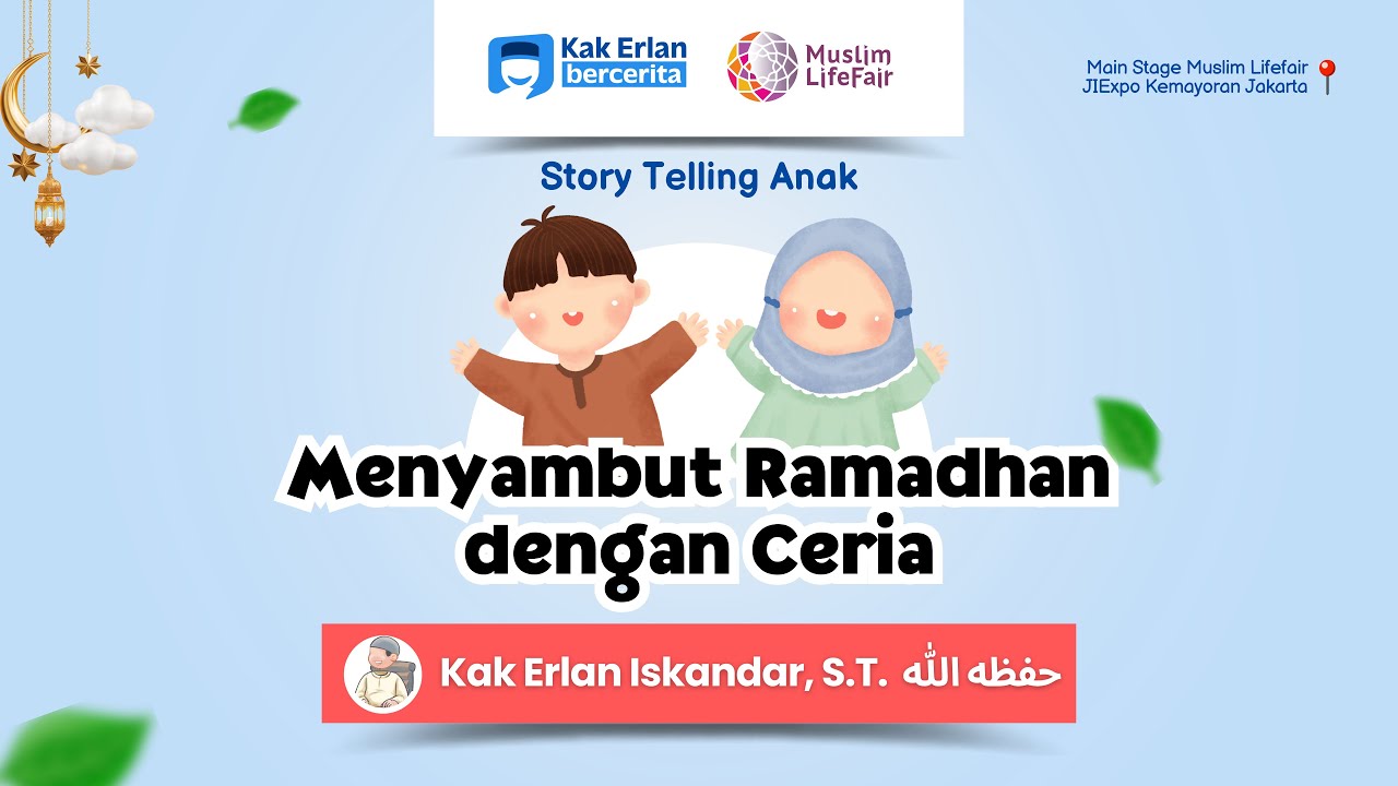Kajian Anak Tematik: “Menyambut Ramadhan Dengan Ceria” - Kak Erlan Iskandar, S.T.