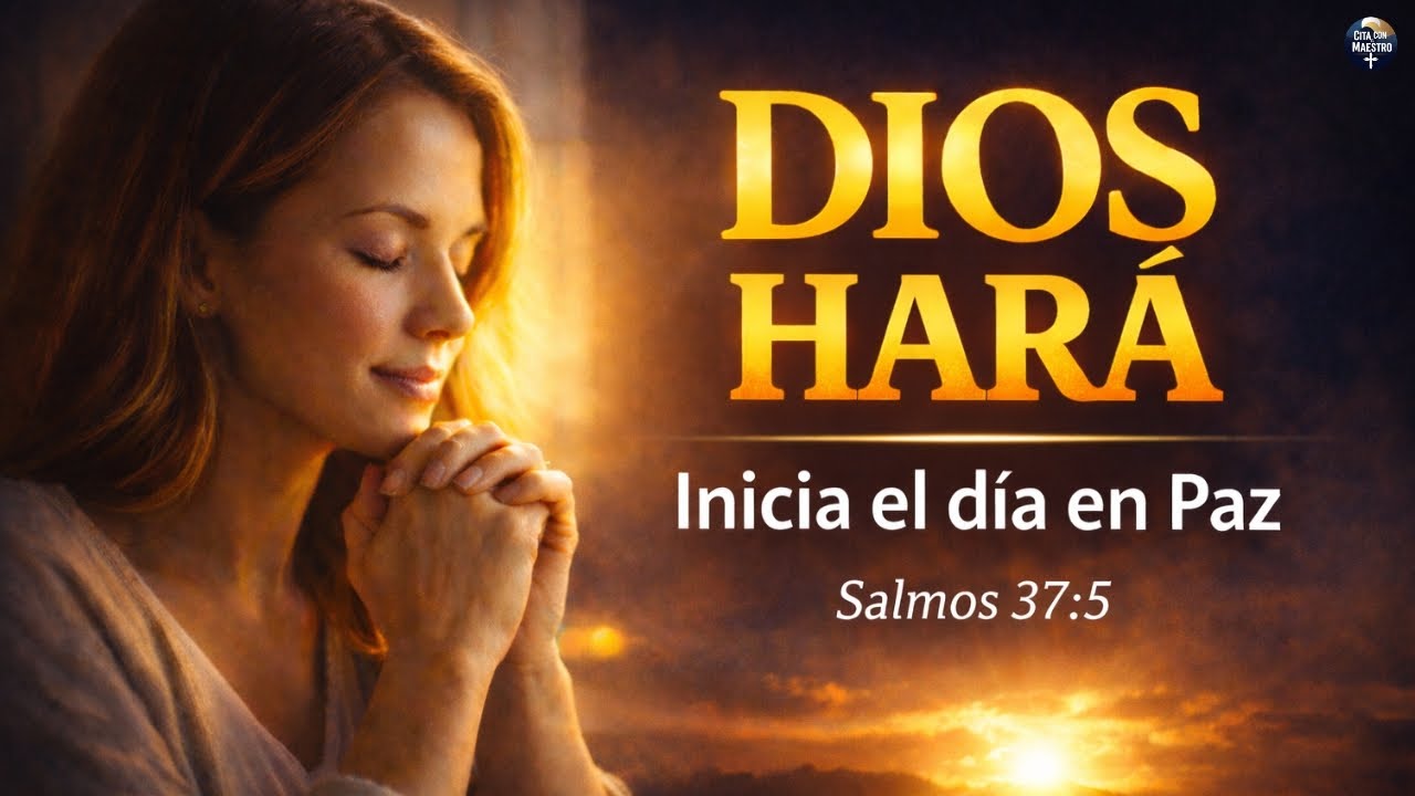 DIOS HARÁ (Salmo 37:5) – Oración de la Mañana para Iniciar tu Semana