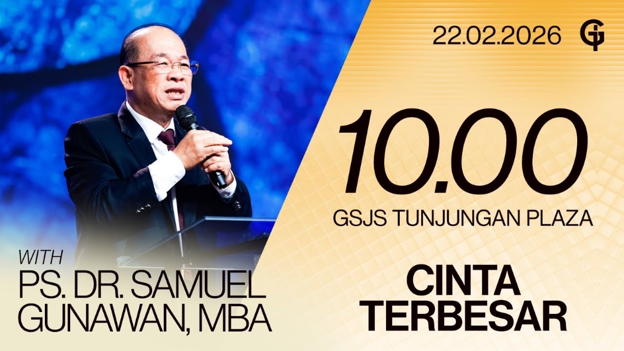 Ibadah Umum GSJS TP - Ps. DR. Samuel Gunawan, MBA - Pk. 10.00 (22 Februari 2026)