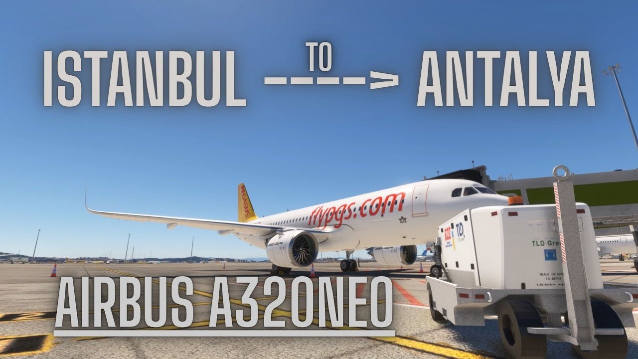 A320neo Flight | Istanbul to Antalya | MSFS 2020