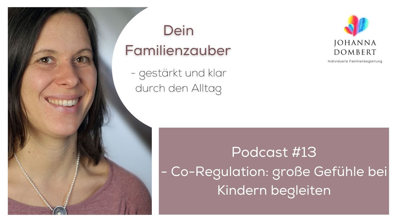 #13 Dein Familienzauber - Co-Regulation - Große Gefühle bei Kindern begleiten