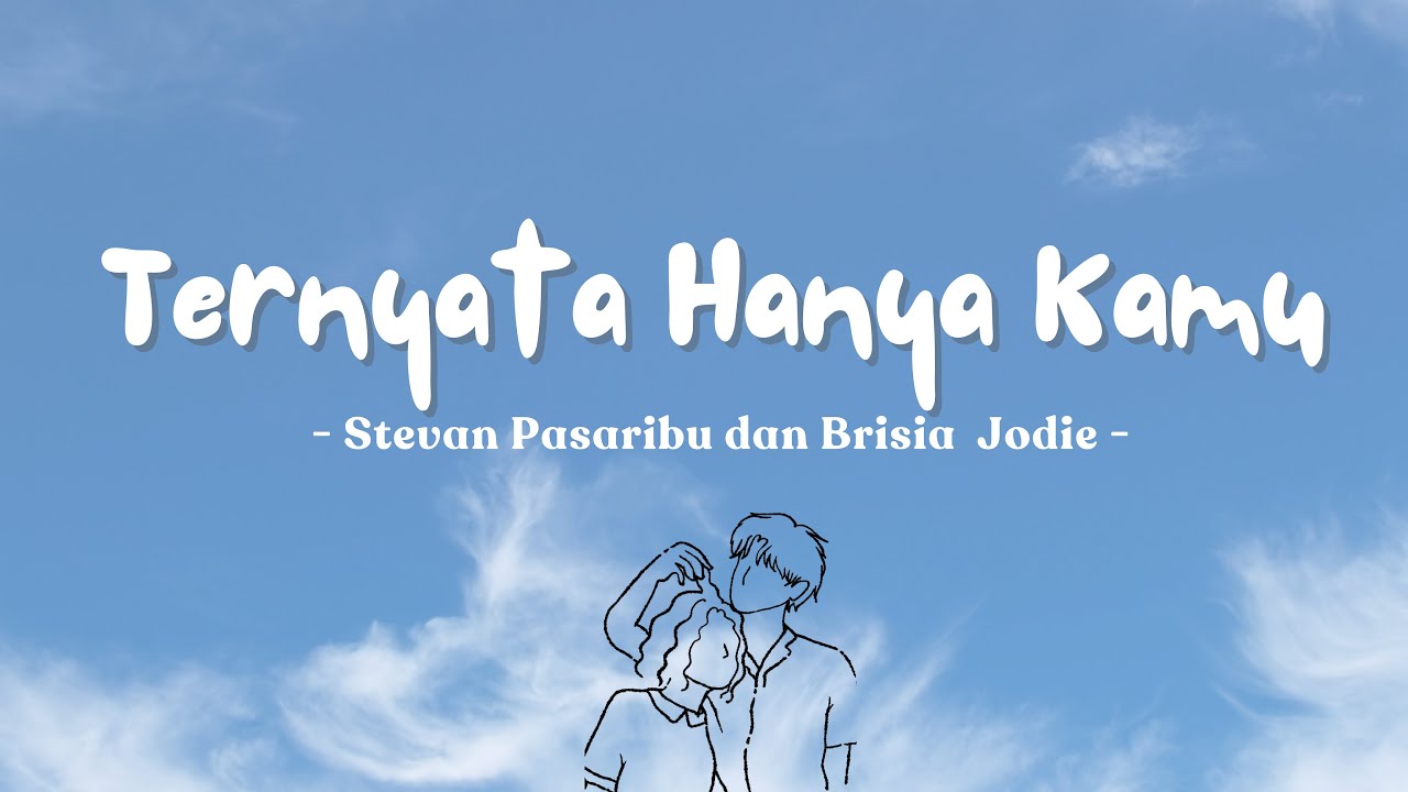 Stevan Pasaribu & Brisia Jodie - Ternyata Hanya Kamu | Lirik Lagu