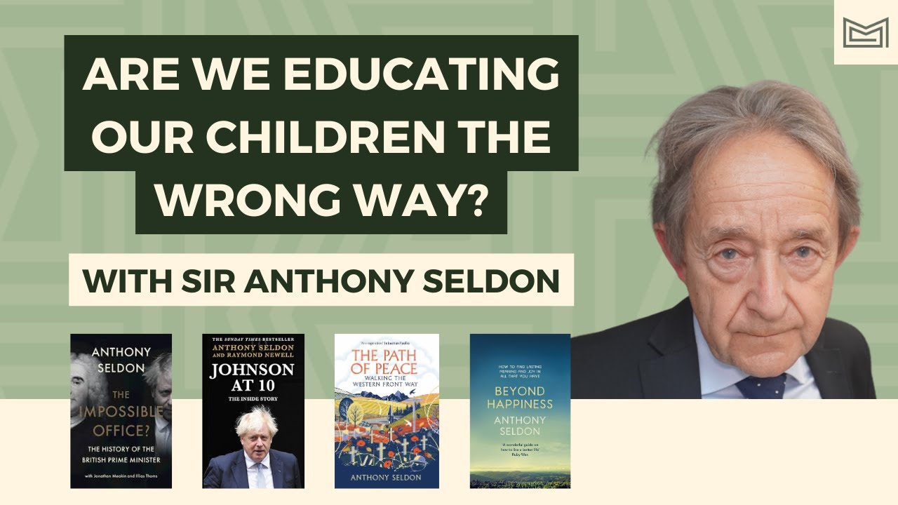 Are We Educating Our Children the Wrong Way? With Sir Anthony Seldon (Headmaster & Author)