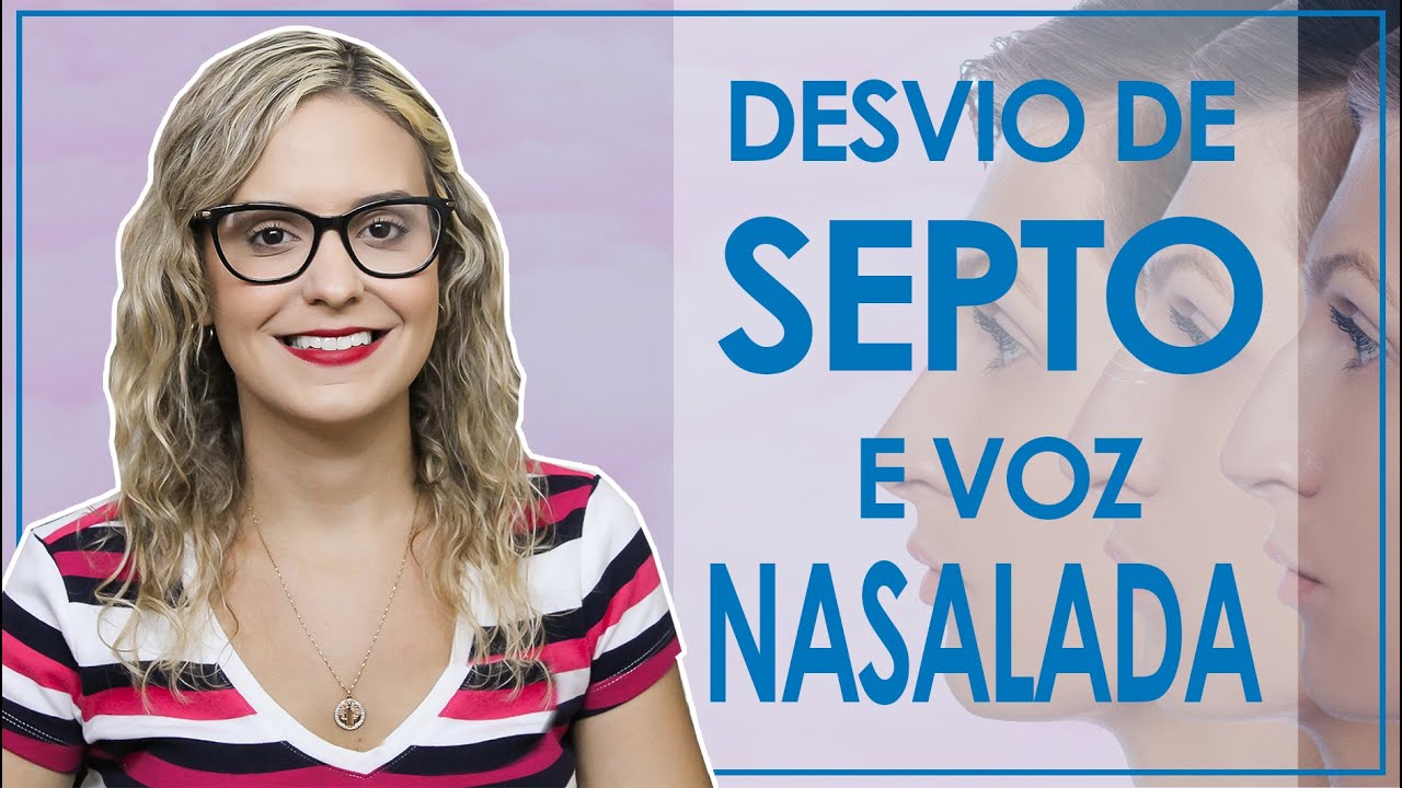 DESVIO DE SEPTO E VOZ NASALADA. O QUE FAZER?