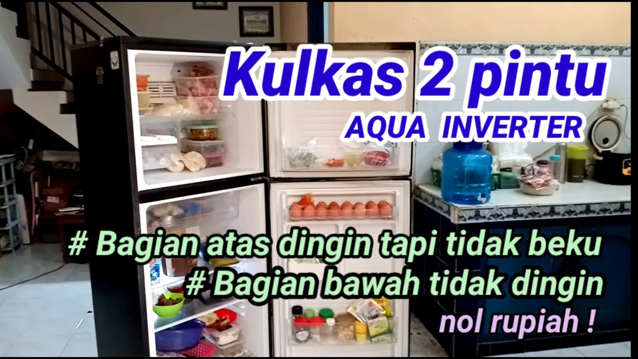 Kulkas 2 pintu Aqua inverter bagian atas dingin tapi tidak beku Bagian bawah tidak dingin.