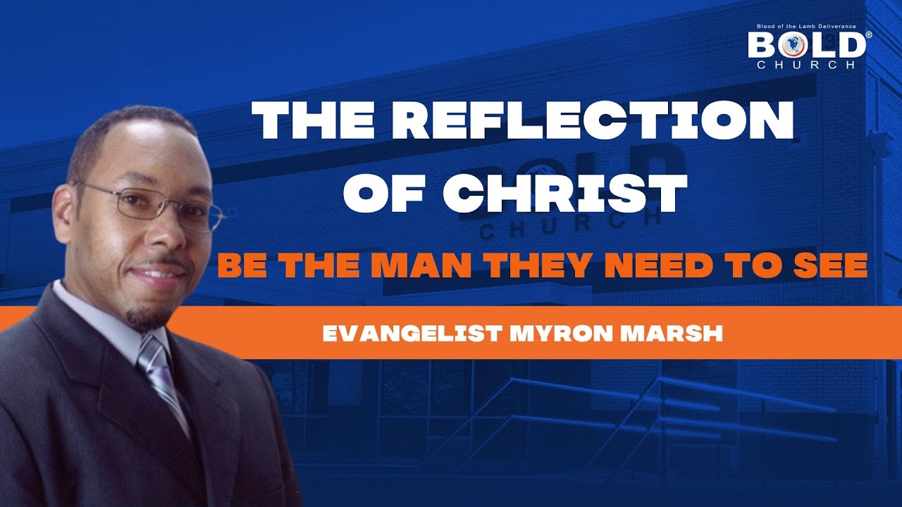 The Reflection of Christ: Be the Man They Need to See