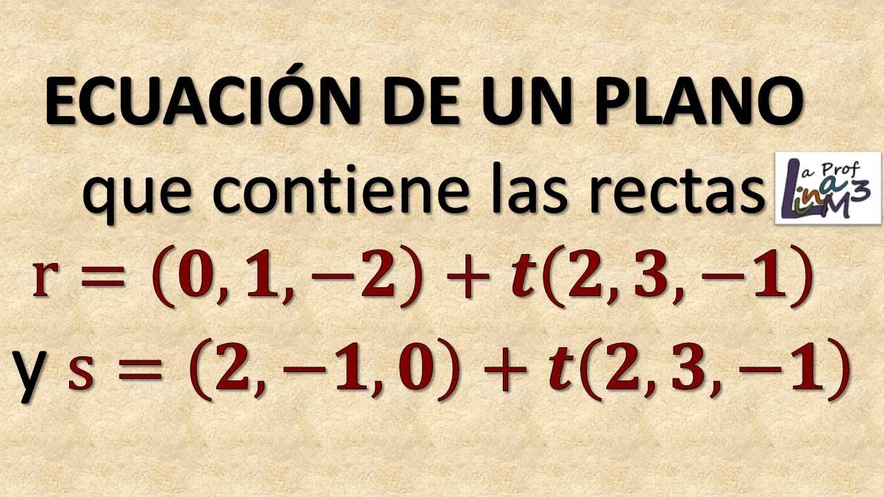 Ecuación del plano que contiene dos rectas | La Prof Lina M3