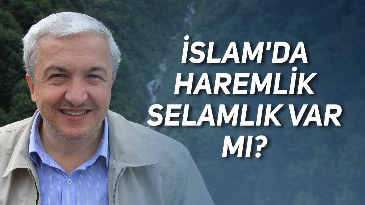 İSLAM'DA HAREMLİK SELAMLIK VAR MI? PROF. DR. MEHMET OKUYAN