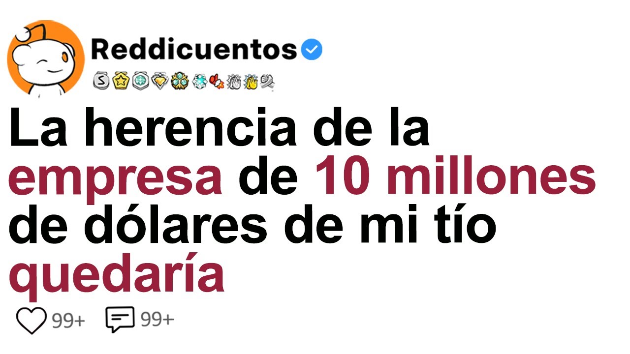La Herencia De La Empresa De 10 Millones De Dólares De Mi Tío Quedaría Para Quien Pudiera...