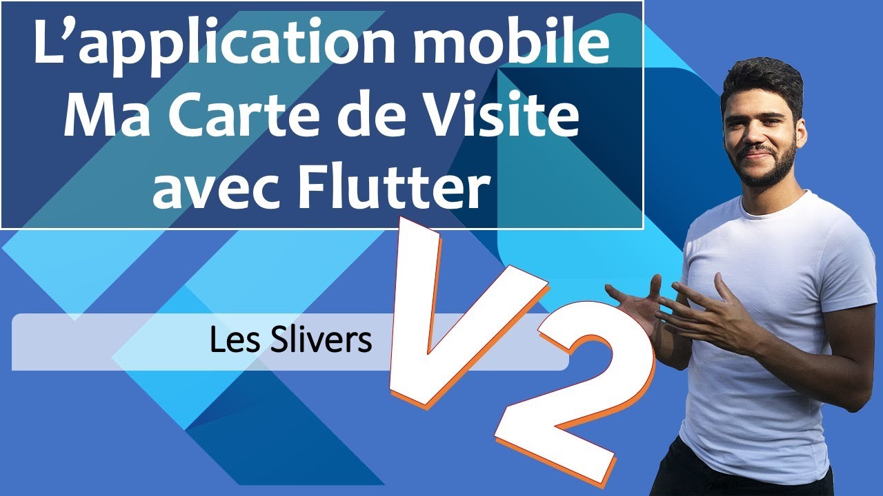 L'application Ma Carte de Visite V2 avec Flutter # 2 les Slivers