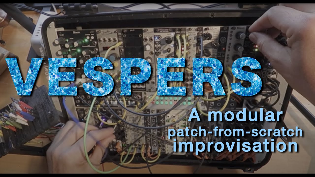 VESPERS a Dreamy Melodic Modular Improvisation --- Eurorack patch-from-scratch
