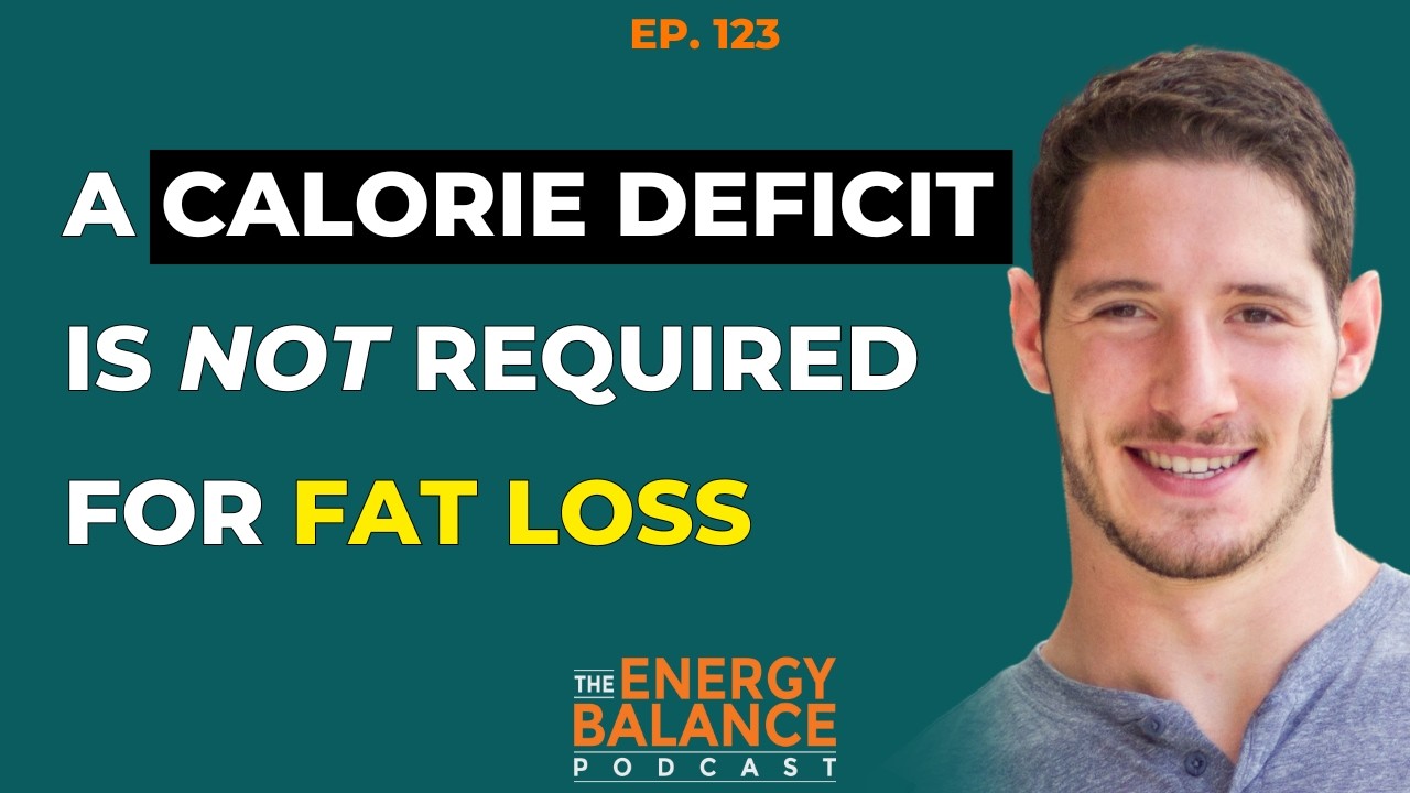 Ep. 123: Debunking the CICO Myth: Calorie Deficits Are NOT Required For Fat Loss