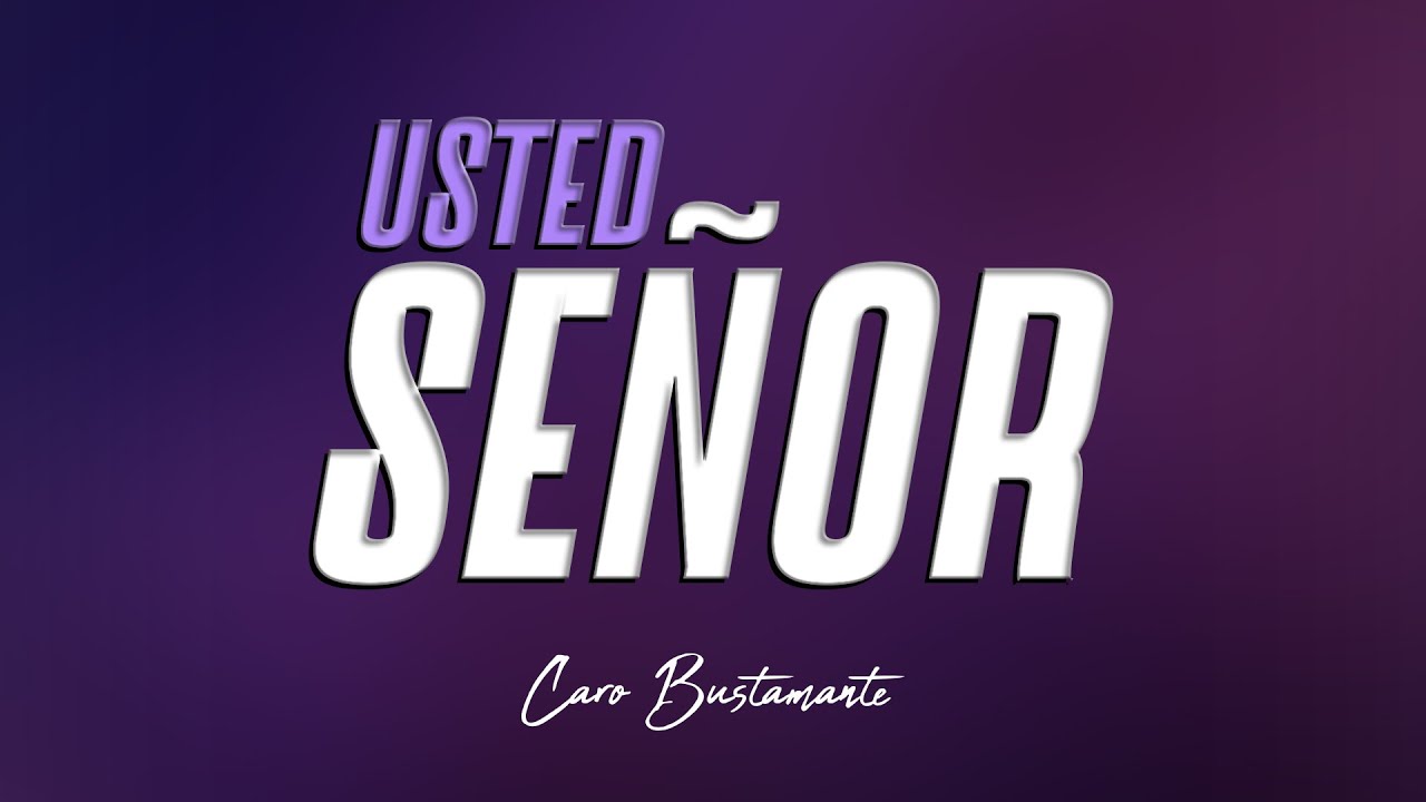 Usted Se&ntilde;or - Caro Bustamante (Official Lyric Video)