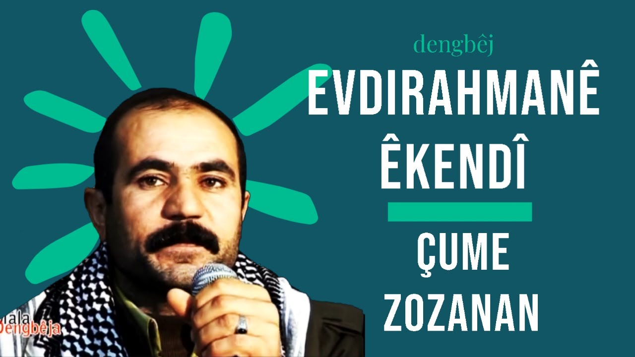 EVDIREHMANÊ ÊKENDÎ - ÇUME ZOZANAN