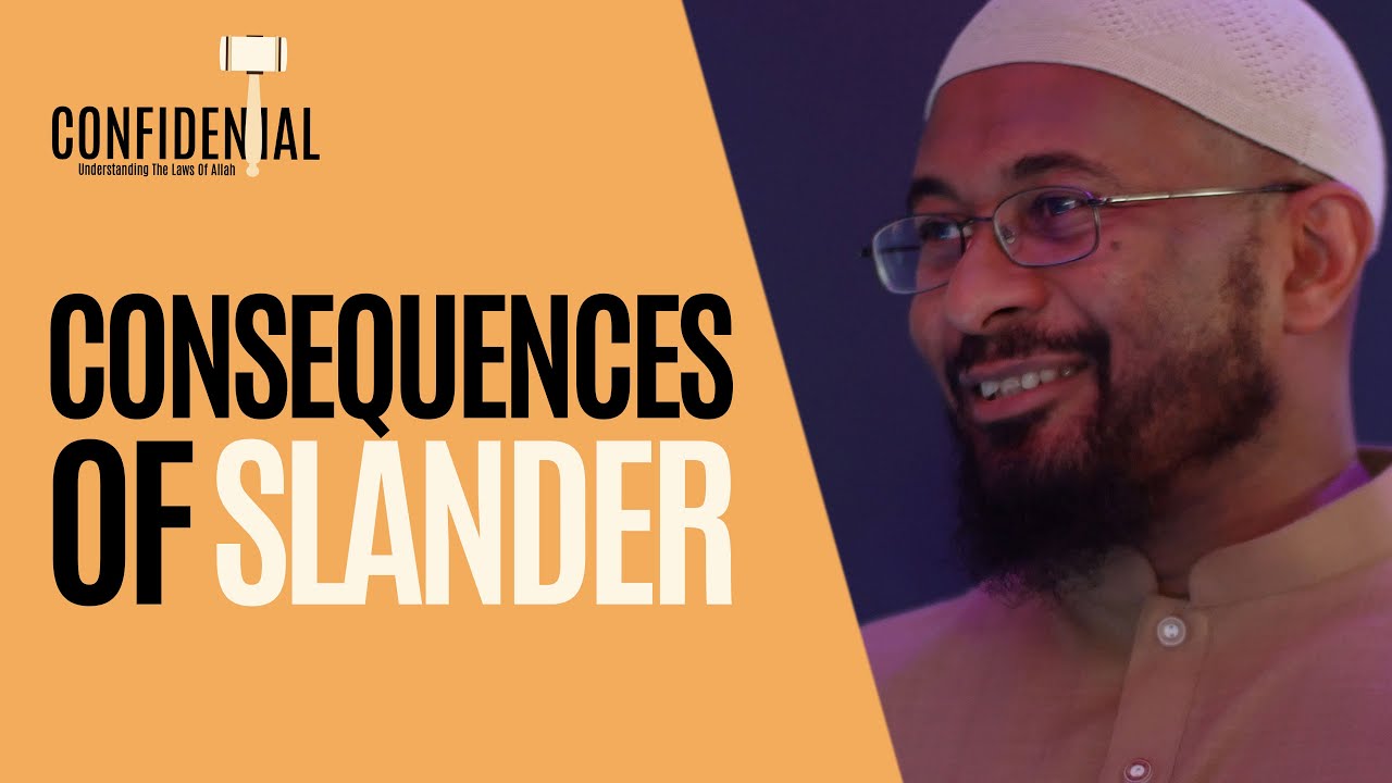 Consequences of Slander | Confidential: Trusting the Laws of Allah
