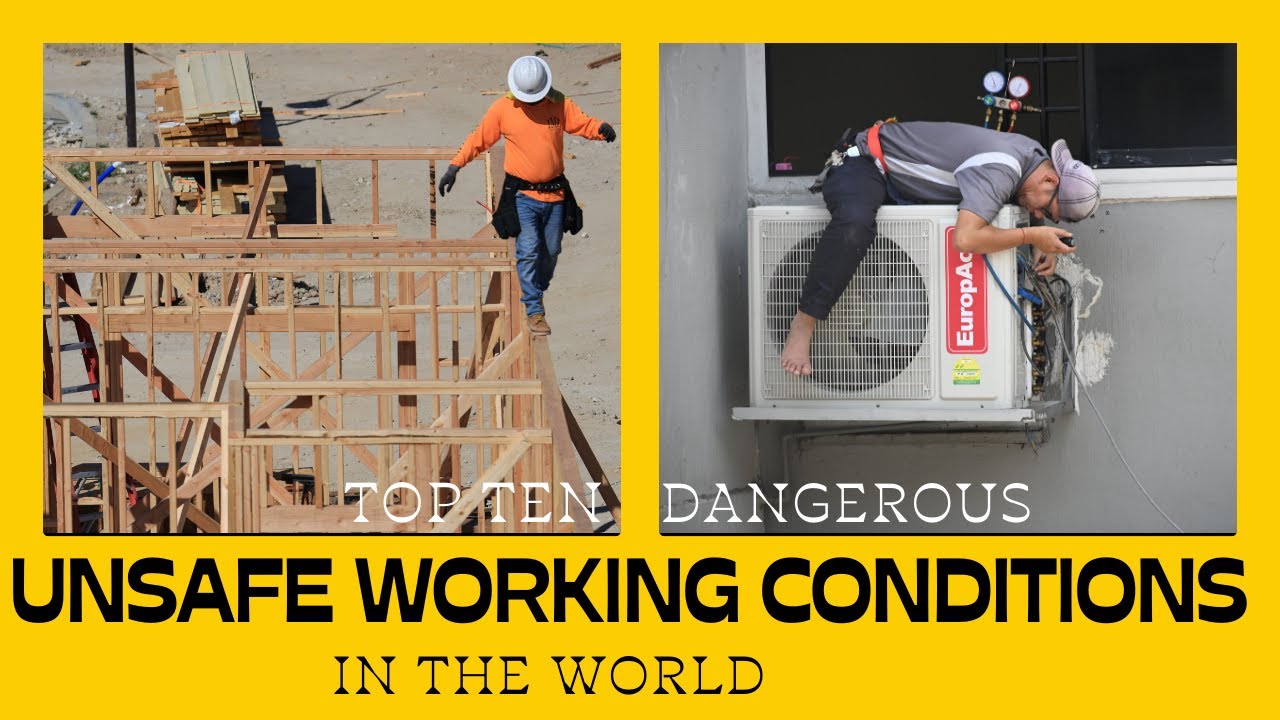 Top Ten Dangerous Unsafe working Conditions In The World/World All