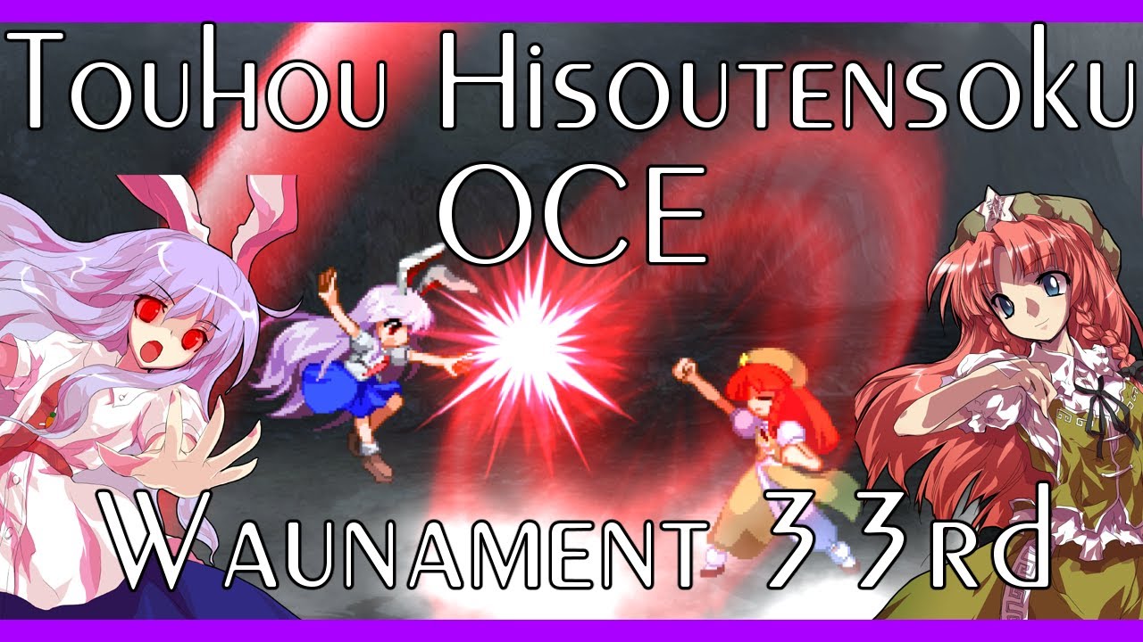 Touhou Hisoutensoku OCE 33rd Waunament