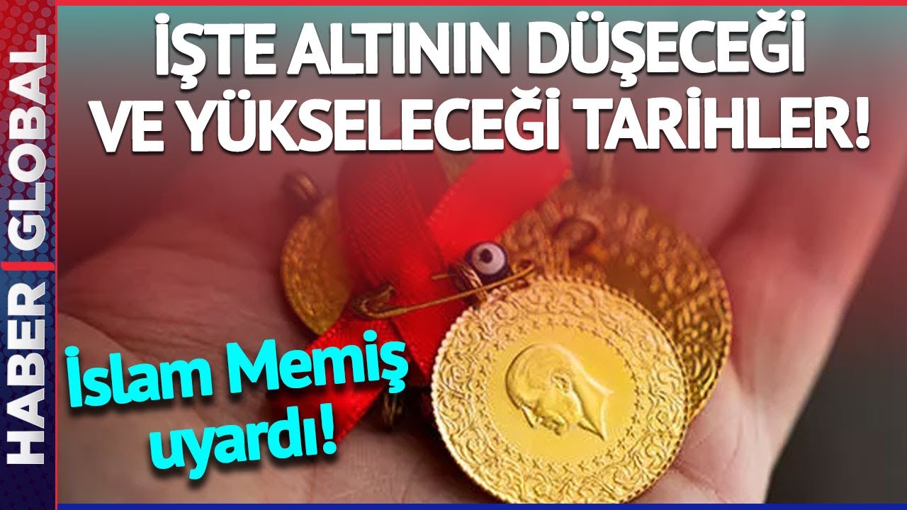 Altın Yatırımcıları Dikkat! İslam Memiş Altının Düşeceği ve Yükseleceği Tarihleri Açıkladı