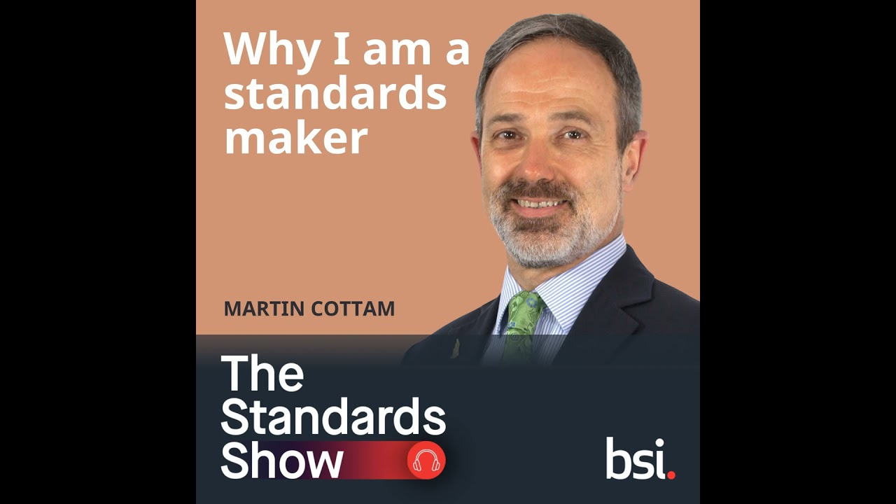 Why I am a standards-maker | Martin Cottam