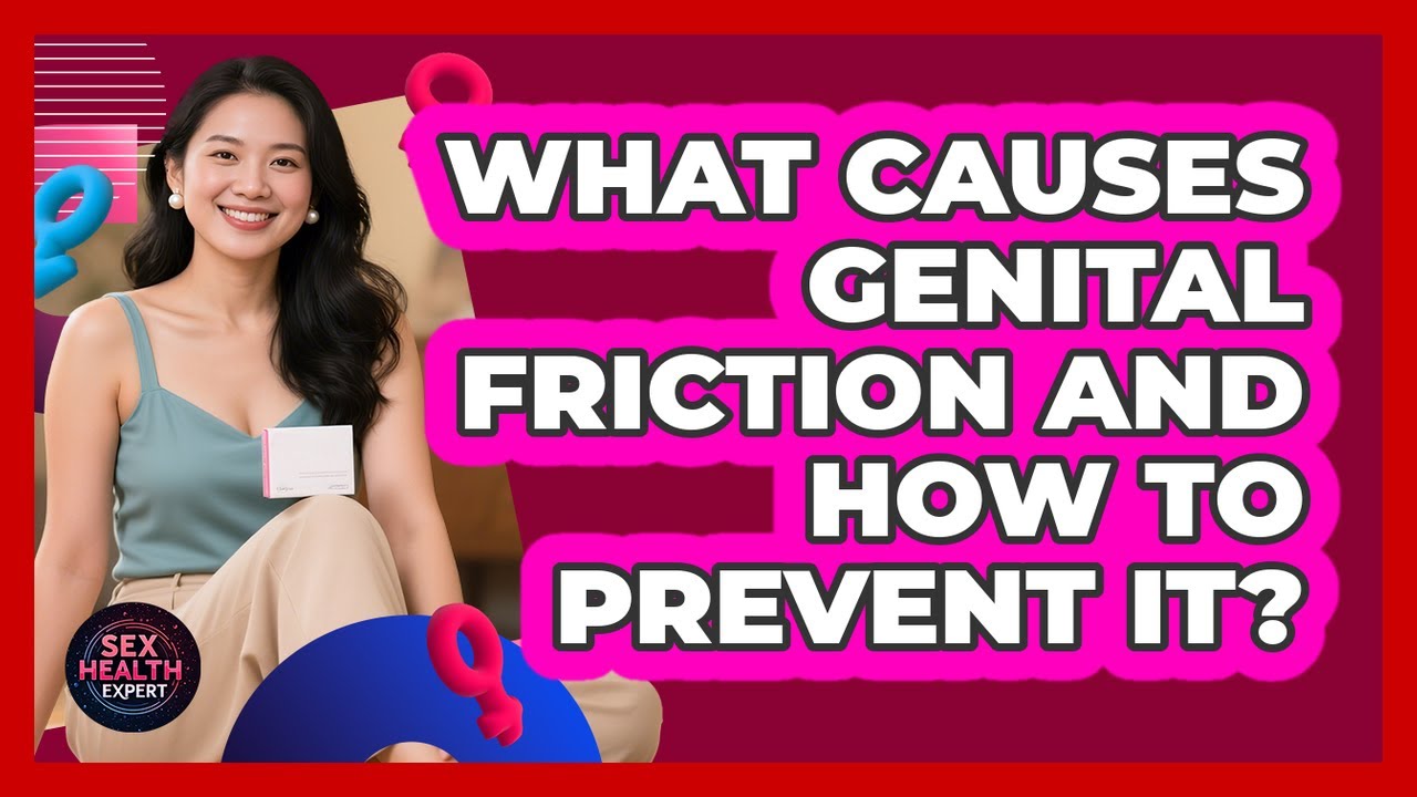 What Causes Genital Friction And How To Prevent It?