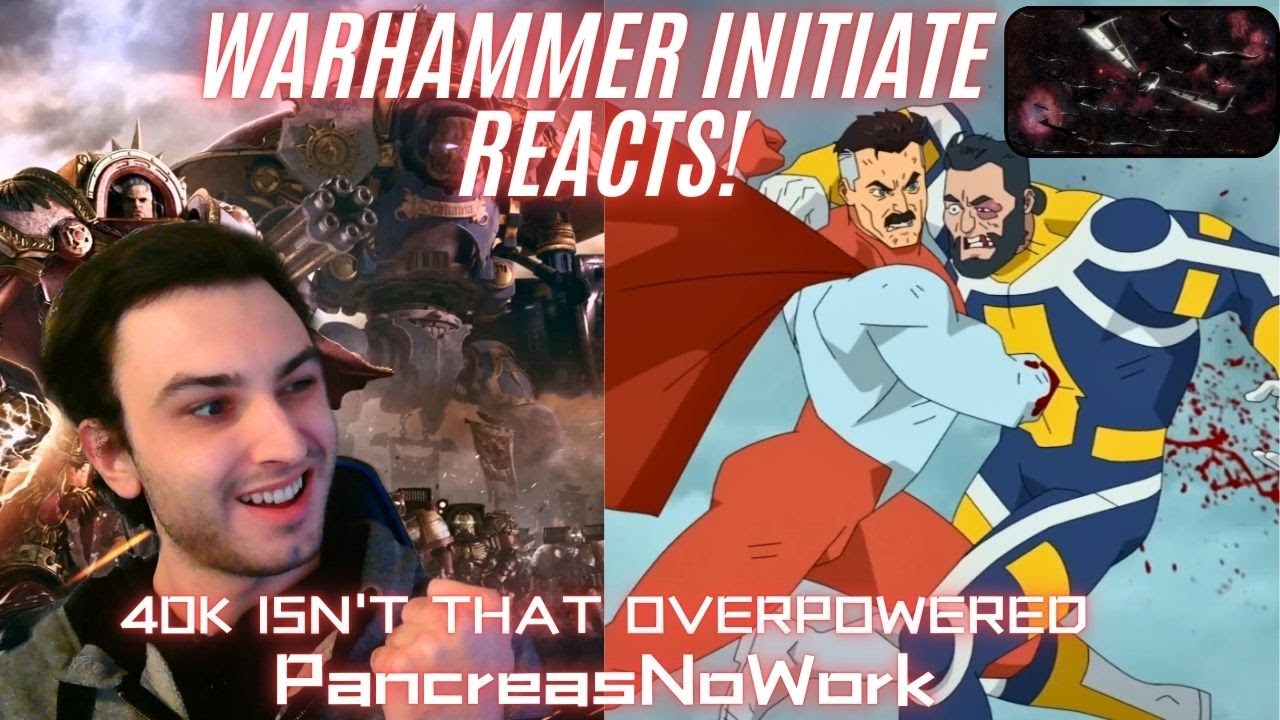 WHEN GODS CLASH - 40k Isn't THAT Overpowered (PANCREASNOWORK) - WARHAMMER INITIATE REACTS!