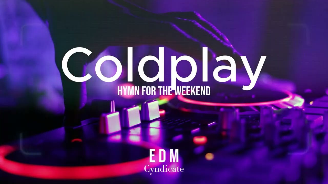 Hymn For The Weekend By Coldplay EDM Cover | EDM Syndicate Style