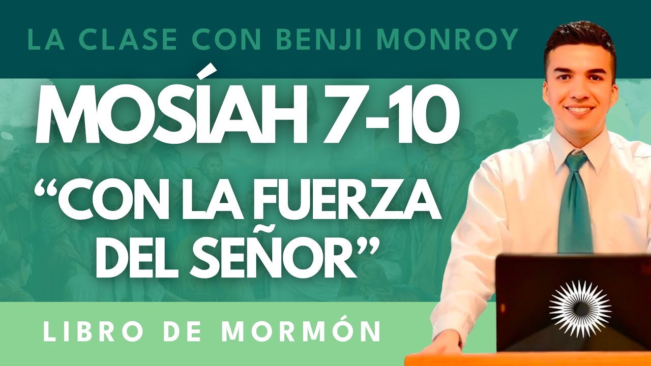 La Clase con Benji Monroy | “Con la fuerza del Señor” | Mosíah 7-10