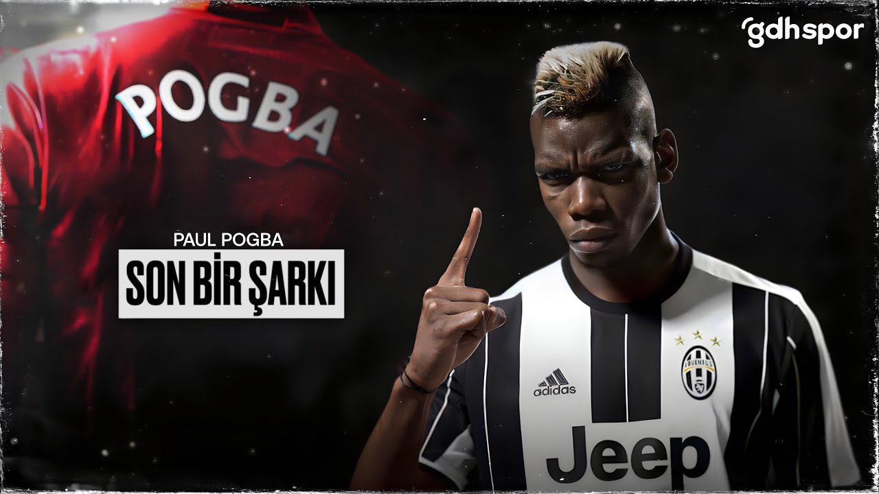 Paul Pogba | Son Bir Şarkı
