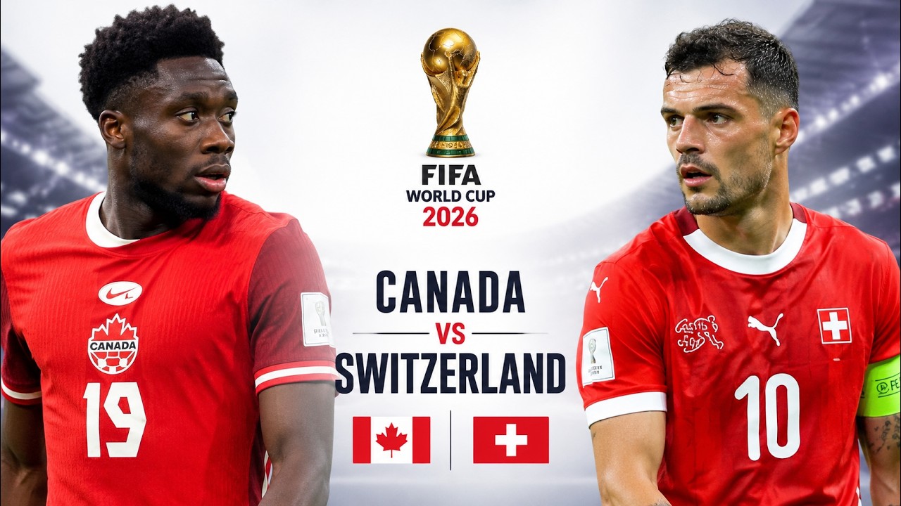 Canada vs Switzerland | FIFA World Cup 2026 Full Match Highlights | CAN vs SUI HD