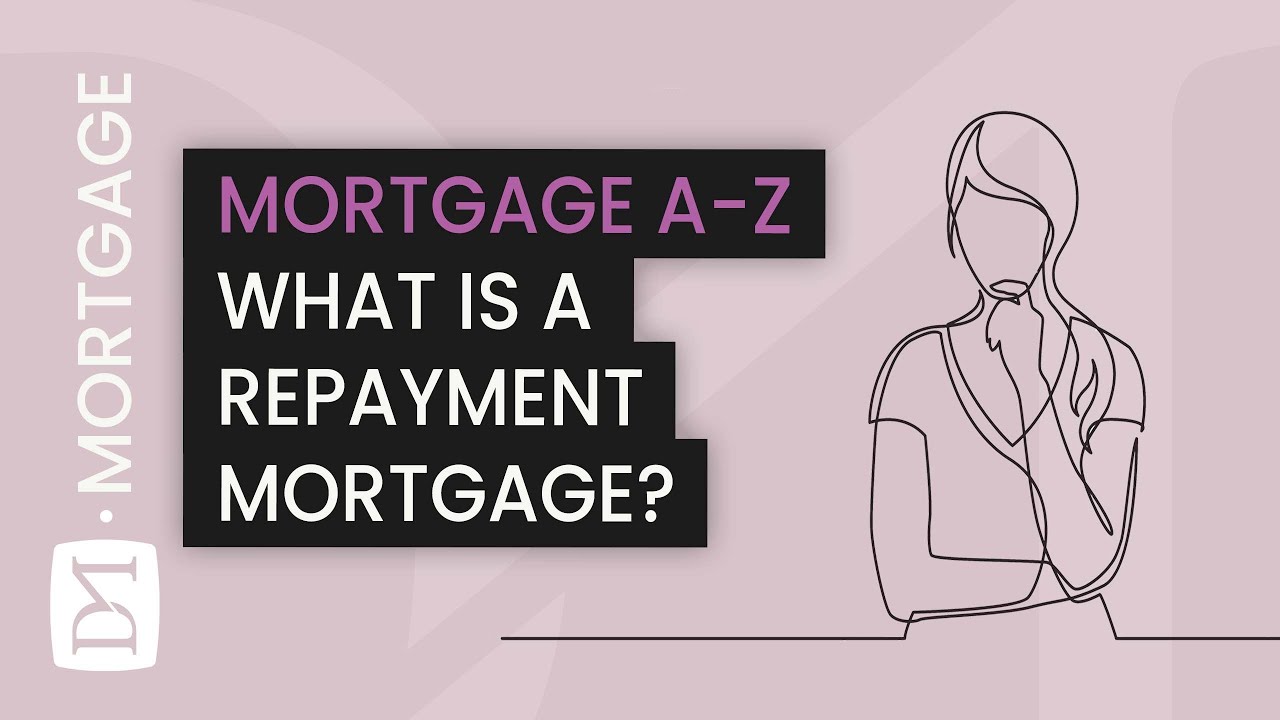 WHAT IS A REPAYMENT MORTGAGE? (MORTGAGE A-Z SERIES)