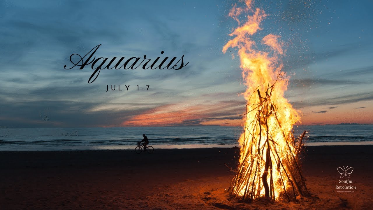 Are you ready for this? AQUARIUS July 1-7