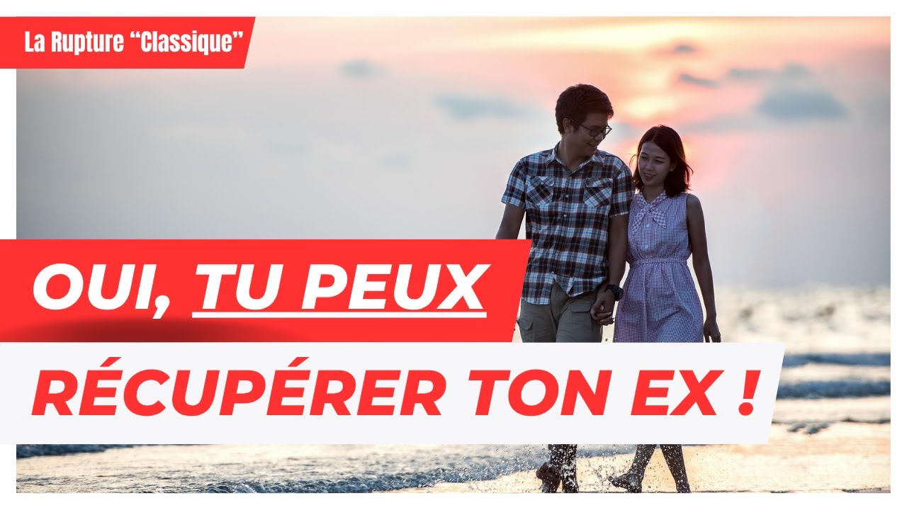 La SEULE façon de récupérer ton Ex ! Analyse de la rupture classique