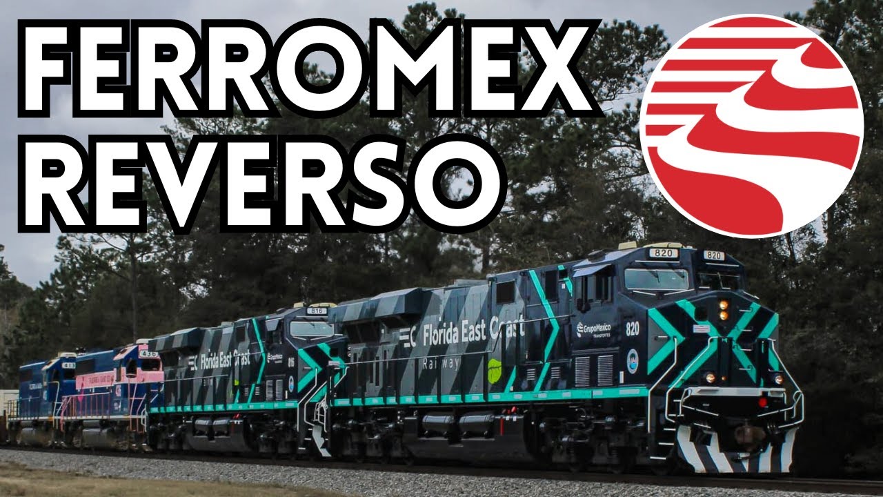Los ferrocarriles de Grupo México transportes (Ferromex, Ferrosur, Florida East Coast y más...)