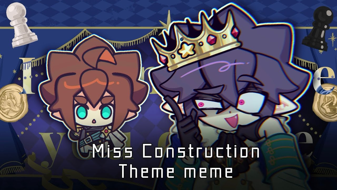 【凹凸世界】Miss Construction Theme meme