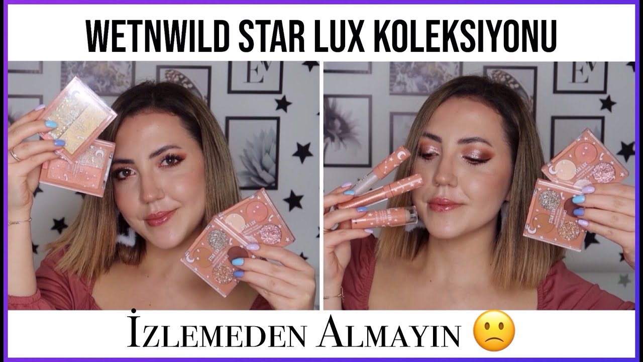 WETNWILD STAR LUX KOLEKSİYONUNU DENİYORUM | İzlemeden Almayın..