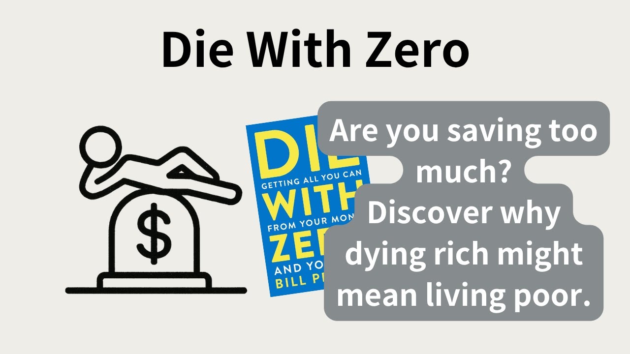 Die With Zero Summary: How to Live Fully Before It&rsquo;s Too Late