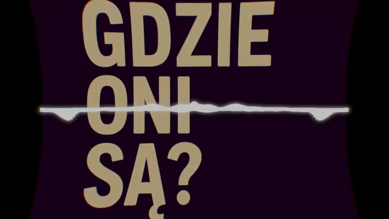 GDZIE ONI SĄ?